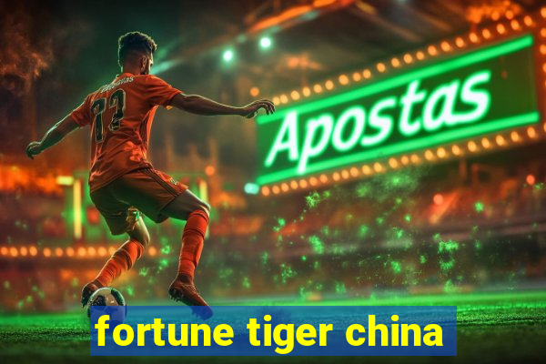 fortune tiger china